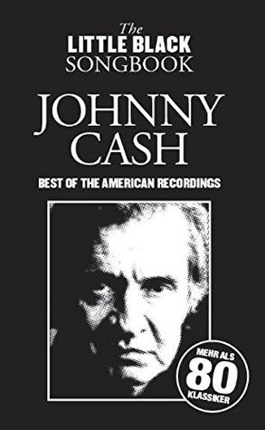 Read online The Little Black Songbook: Johnny Cash - Best of the American Recordings - Johnny (Artist Cash file in ePub