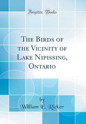 Download The Birds of the Vicinity of Lake Nipissing, Ontario (Classic Reprint) - William E Ricker | ePub
