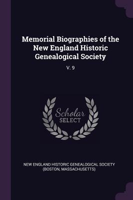 Read online Memorial Biographies of the New England Historic Genealogical Society: V. 9 - New England Historic Genealogical Society | PDF