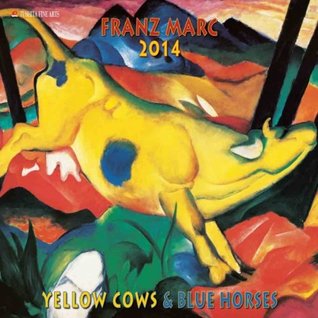 Read online Franz Marc - Yellow Cows & Blue Horses 2014 (Fine Art) - Franz Marc | ePub