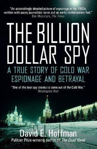 Read The Billion Dollar Spy: A True Story of Cold War Espionage and Betrayal - David E. Hoffman file in PDF
