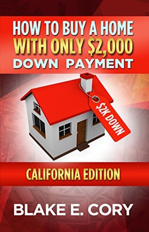 Read online How To Buy A Home With Only $2k Down Payment: Riverside County, CA Edition - Blake Cory | ePub