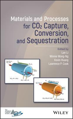 Read online Materials and Processes for Co2 Capture, Conversion, and Sequestration - Lan Li file in ePub