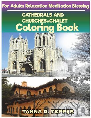 Download Cathedrals and Churches chalet Coloring Book for Adults Relaxation Meditation: Sketch Coloring Book Grayscale Pictures - Tanna Tepper | ePub