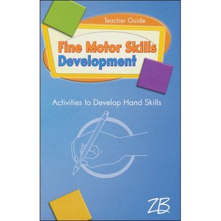 Read online Fine Motor Development, Activities to Develope Hand Skills in Young Children, Teacher Guide - Mary Benbow file in PDF