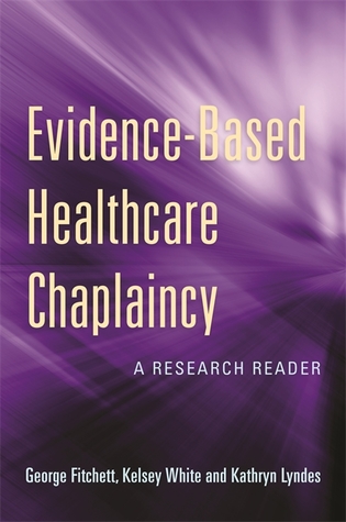 Read online Evidence-Based Healthcare Chaplaincy: A Research Reader - George Fitchett | PDF