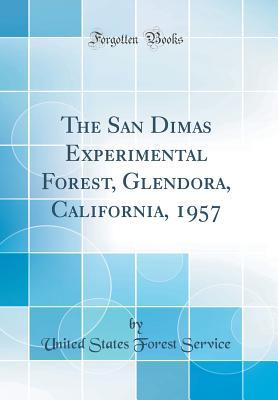 Download The San Dimas Experimental Forest, Glendora, California, 1957 (Classic Reprint) - United States Forest Service file in ePub