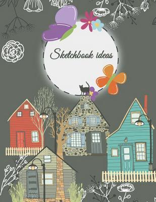 Download Sketchbook Ideas: A Journal with Blank Paper for Drawing, Sketching, Doodling, Journal Writing and Notes 120 Pages Large Size 8.5 X 11 - NOT A BOOK file in ePub