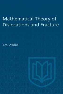 Read Mathematical Theory of Dislocations and Fracture - R W Lardner | ePub