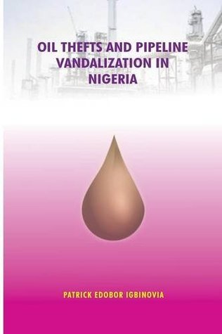 Read online Oil Thefts and Pipeline Vandalization in Nigeria - Patrick Edobor Igbinovia file in ePub