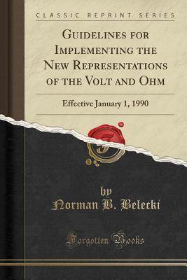 Download Guidelines for Implementing the New Representations of the Volt and Ohm: Effective January 1, 1990 (Classic Reprint) - Norman B Belecki file in ePub