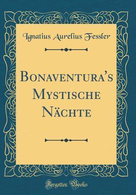 Read Bonaventura's Mystische N�chte (Classic Reprint) - Ignatius Aurelius Fessler file in ePub