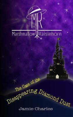 Download Marshmallow Raisinhorn: The Case of the Disappearing Diamond Dust - Jamie Charles | PDF