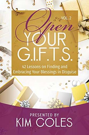 Read online Open Your G.I.F.T.S.: 42 Lessons of Finding and Embracing Your Blessings in Disguise - Kim Coles | ePub