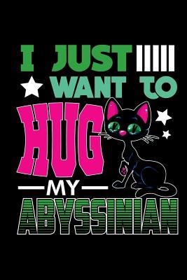 Read online I Just Want to Hug My Abyssinian: Blank Lined Notebook Journal 6x9 - Gift for Cat Lovers / Owners - Spread Passion Journals | PDF
