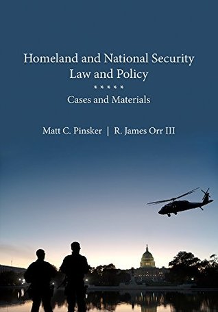 Read online Homeland and National Security Law and Policy: Cases and Materials - Matt C Pinsker | ePub