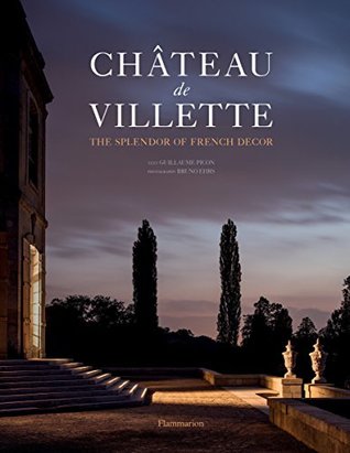 Read Chateau de Villette: The Splendor of French Decor - Guillaume Picon | ePub