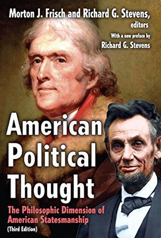 Read online American Political Thought: The Philosophic Dimension of American Statesmanship - Morton Grodzins | ePub