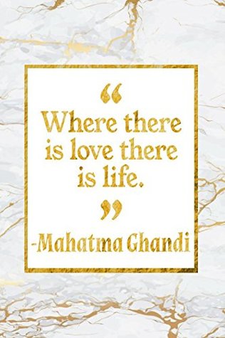 Download Where There Is Love There Is Life: Gold Marble Mahatma Ghandi Quote Inspirational Notebook -  | ePub
