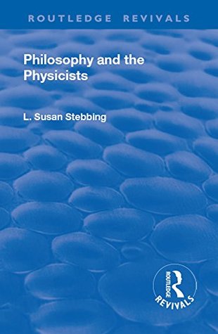 Download Revival: Philosophy and the Physicists (1937) (Routledge Revivals) - L. Susan Stebbing | ePub