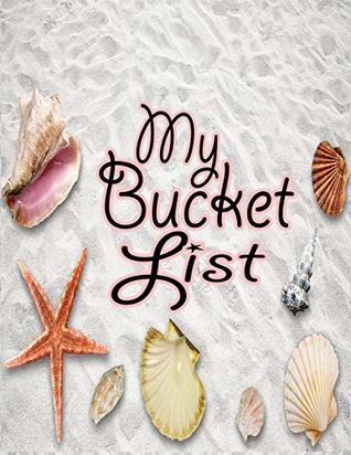 Download My Bucket List: Seashells on seashore Inspirational Journal & Scrapbook to Record 100 Bucket List Ideas and Track Your Adventures (Bucket List Journals) (Volume 6) -  file in ePub