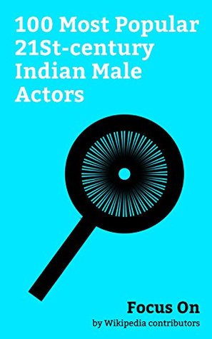 Read online Focus On: 100 Most Popular 21St-century Indian Male Actors: Prabhas, Vinod Khanna, Shah Rukh Khan, Salman Khan, Aamir Khan, Rana Daggubati, Amitabh Bachchan,  Roshan, Vijay (actor), Saif Ali Khan, etc. - Wikipedia contributors | ePub