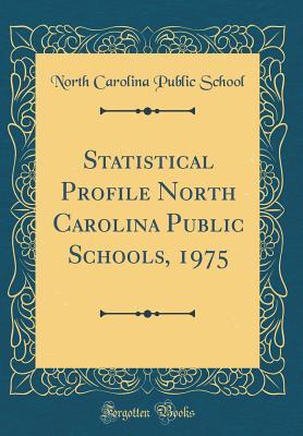 Download Statistical Profile North Carolina Public Schools, 1975 (Classic Reprint) - North Carolina Public School | PDF