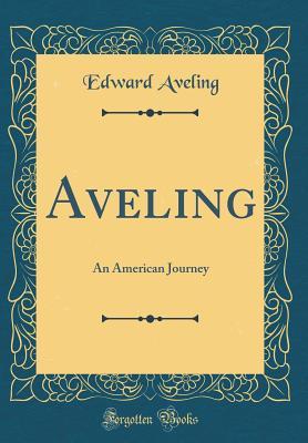 Download Aveling: An American Journey (Classic Reprint) - Edward Aveling | PDF