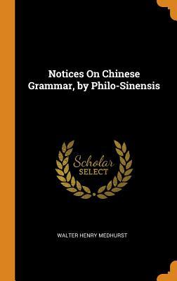 Download Notices on Chinese Grammar, by Philo-Sinensis - Walter Henry Medhurst file in PDF