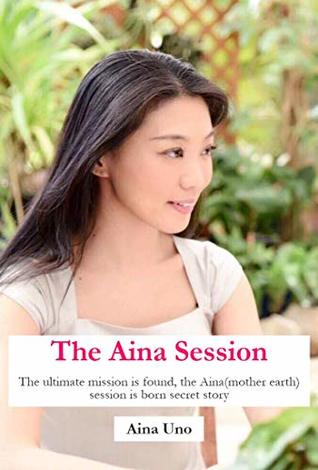 Read The Ultimate Mission: The ultimate mission is found, the Aina(mother earth )session is born secret story (Aina Books Book 1) - Aina Uno file in ePub