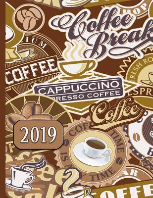 Download Coffee Break, Cappuccino, Espresso: 2019 Schedule Planner and Organizer / Weekly Calendar -  | PDF