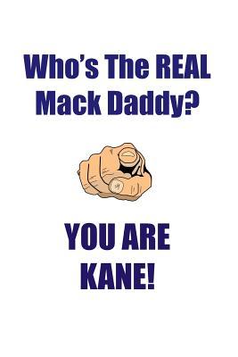 Read online KANE IS THE REAL MACK DADDY AFFIRMATIONS WORKBOOK Positive Affirmations Workbook Includes: Mentoring Questions, Guidance, Supporting You - Affirmations World | PDF