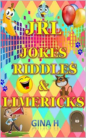 Read online Jokes, Riddles and Limericks: (Silly jokes, riddles and limericks for children aged 5-14 and for those young at heart adults to.) - Gina H | ePub