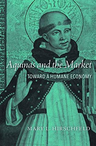 Read online Aquinas and the Market: Toward a Humane Economy - Mary L. Hirschfeld | PDF
