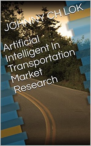 Download Artificial Intelligent In Transportation Market Research - Johnny C.H. Lok file in PDF