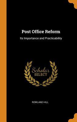 Read online Post Office Reform: Its Importance and Practicability - Rowland Hill | ePub