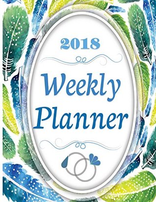 Read 2018 Weekly Planner: Feather Peacock Weekly Planner 8.5x11 With Inspirational Quotes - Temegan Lee | PDF
