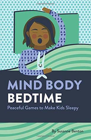 Read online Mind Body Bedtime: Peaceful Games to Make Kids Sleepy - Susanne Benton | ePub