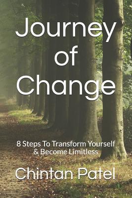 Download Journey of Change: 8 Steps to Transform Yourself & Become Limitless - Chintan Patel | ePub