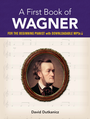 Read A First Book of Wagner: With Downloadable MP3s - David Dutkanicz file in PDF