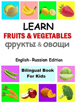 Read learn fruits and vegetables in russian, Russian Children's Picture Book(English Russian Bilingual Books): russian for children; Russian Children Books; Russian Books for toddlers; russian kids books - Fabrianne S S | ePub