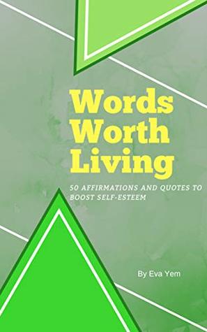Download Words Worth Living: 50 Affirmations and Quotes to Boost Self-Esteem - Eva Yem file in ePub