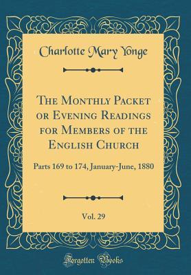 Read The Monthly Packet or Evening Readings for Members of the English Church, Vol. 29: Parts 169 to 174, January-June, 1880 (Classic Reprint) - Charlotte Mary Yonge | PDF