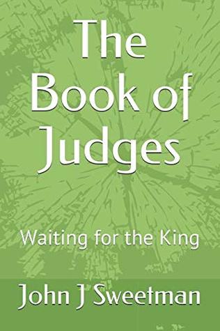 Read The Book of Judges: Waiting for the King (Establishing the Kingdom) - John J Sweetman file in ePub