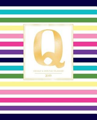 Download Weekly & Monthly Planner 2019: Striped Colors with Gold Monogram Letter Q (7.5 X 9.25 -  file in PDF