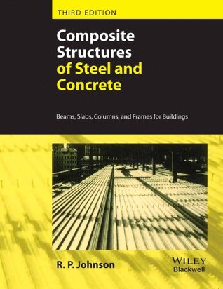 Read Composite Structures of Steel and Concrete: Beams, Slabsm Columns and Frames for Buildings - R.P. Johnson | PDF
