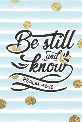 Read online Be Still and Know Psalm 46: 10: Bible Verse Notebook with Christian Quote -  file in PDF