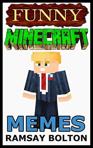 Read online Funny Minecraft Memes: Minecraft Jokes, Comics, Cartoons and Hilarious Memes - Ramsay Bolton | PDF