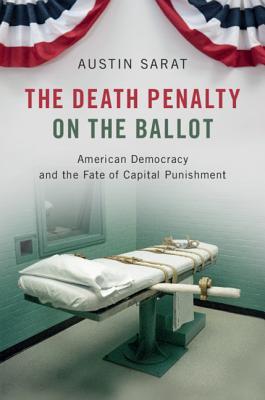 Download The Death Penalty on the Ballot: American Democracy and the Fate of Capital Punishment - Austin Sarat file in PDF