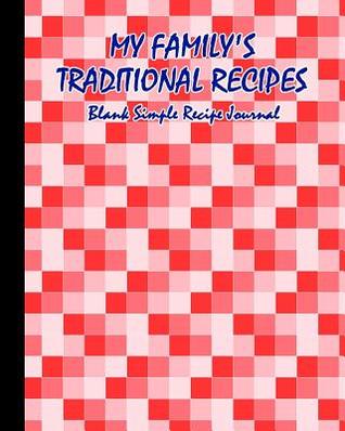 Read online My Family's Traditional Recipes. Blank Simple Recipe Journal: Blank Cooking Recipe Journal. 8 X 10. 120 Pages. Squares Valentine Color Scheme Pattern Cover. -  file in ePub